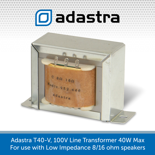 Adastra T40-V, 100V Line Transformer 40W Max - (For use with Low Impedance 8/16 ohm speakers)