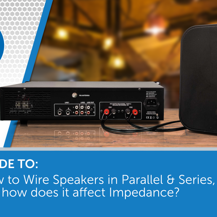 How to Wire Speakers in Parallel & Series, and how does it affect Impedance?